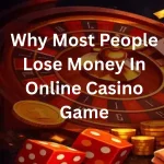 Why Most People Lose Money In Online Casino Games